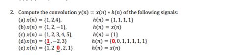 Solved 2 Compute The Convolution Y N X N ∗h N Of The