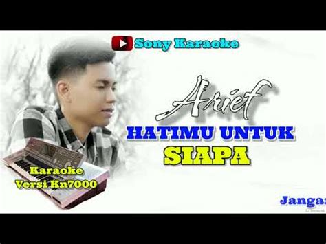 Hatimu Untuk Siapa Arief Karaoke Youtube