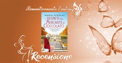 Recensione I Segreti Del Mercante Di Cioccolato Di Maria Nikolai