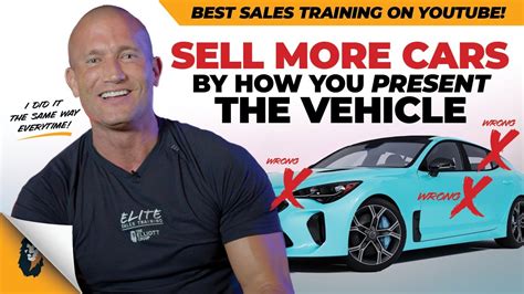 Car Sales Training Sell More Cars By How You Present The Vehicle Andy Elliott Youtube