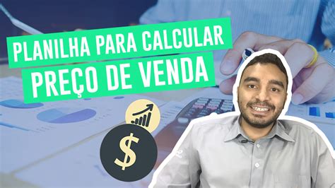 Como calcular o preço de venda de um produto Planilha grátis