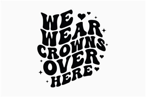 We Wear Crowns Over Here Retro Svg Graphic By Svg Box Creative Fabrica