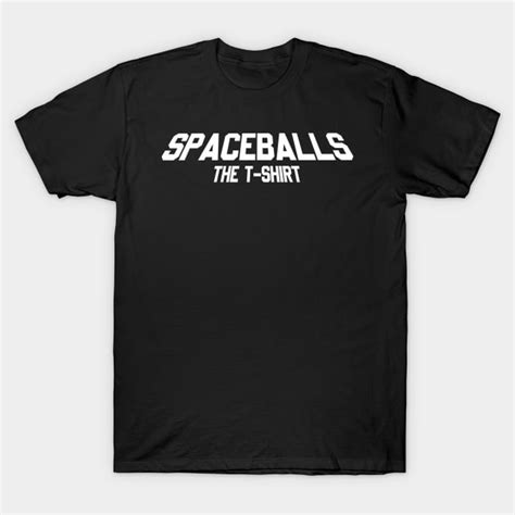 Spaceballs The T Shirt Spaceballs T Shirt Teepublic