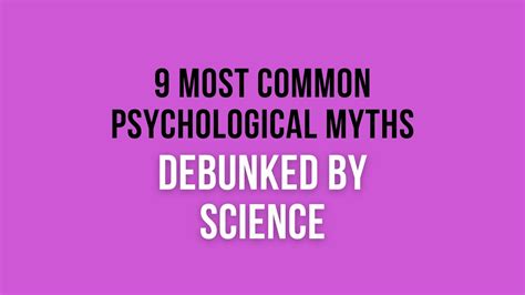 The 9 Most Common Psychological Myths Debunked By Science Youtube