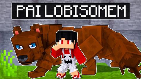 Fui Criado Pelo Meu Pai Lobisomem No Minecraft Youtube