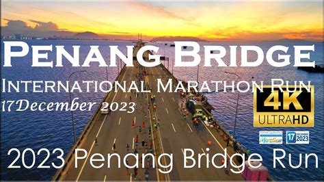 Latest 4K Penang Bridge Marathon Run International 17 December 2023