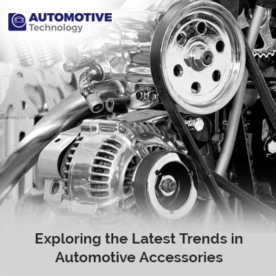 exploring  latest trends  automotive accessories