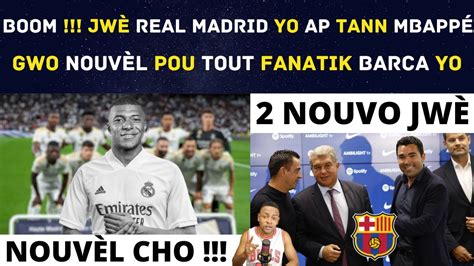 Boom Jw Real Madrid Yo Ap Tann Mbapp Gwo Nouv L Pou Tout