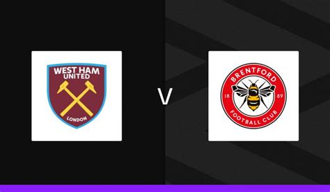 West Ham V Brentford Cheat Sheet And Betting Tips Andys Bet Club