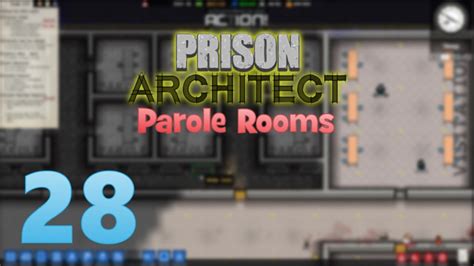 Prison Architect Episode 28 Parole Rooms Youtube