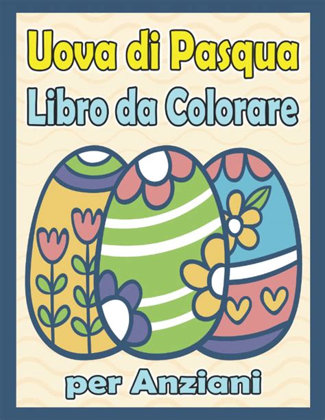 Buy Uova Di Pasqua Libro Da Colorare Per Anziani Splendide Pagine Da