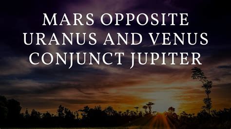 Mars Opposite Uranus And Venus Conjunct Jupiter Youtube