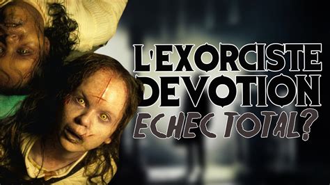 La Critique Glauque 174 L Exorciste Devotion 2023 Le Retour De