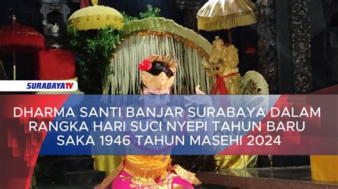 DHARMA SANTI BANJAR SURABAYA DALAM RANGKA HARI SUCI NYEPI TAHUN BARU