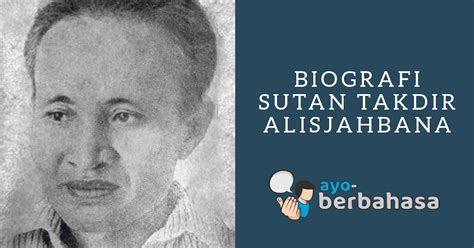 √ Biografi Sutan Takdir Alisjahbana Sosok Sastrawan Terkemuka Di Tanah