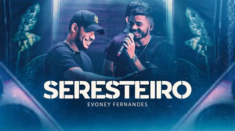 Seresteiro Evoney Fernandes Ao Vivo Em Fortaleza Youtube