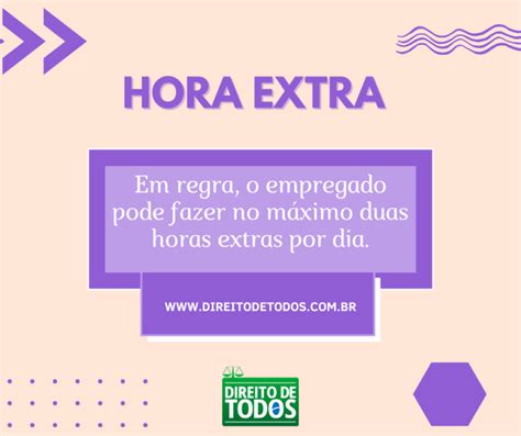 Quantas Horas Extras Posso Fazer Por Dia Direito De Todos