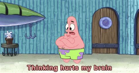 Thinking Hurts My Brain GIF - Patrick Spongebob Stupid - Discover ...