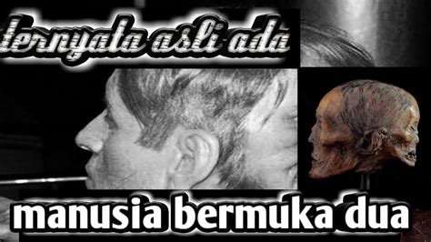 Keajaiban dunia Manusia bermuka dua memang asli adanya? - YouTube