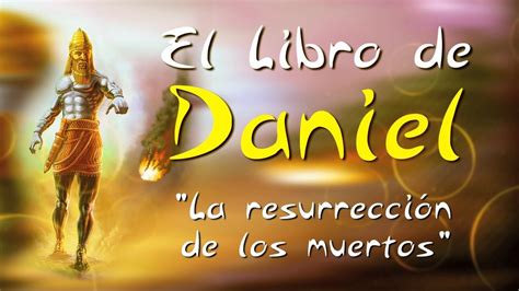 La Resurrección De Los Muertos Serie Del Libro De Daniel 35 Youtube