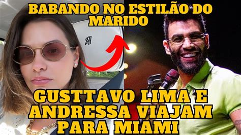 Andressa Suita BABA no estilo do MARIDÃO Gusttavo Lima e os dois VIAJAM