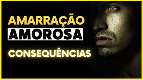 Amarra O Amorosa Consequ Ncias Youtube