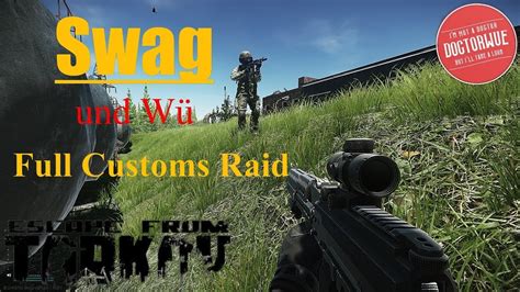 Escape From Tarkov Full Customs Raid Swag And Doctorwue German Deutsch 0 12 9 Youtube