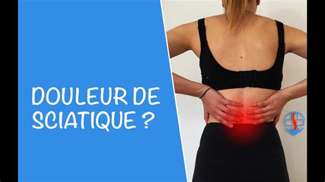 Douleur de sciatique symptômes et solutions YouTube