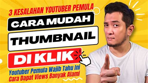 3 KESALAHAN TERBESAR YOUTUBER PEMULA CARA MEMBUAT THUMBNAIL YOUTUBE