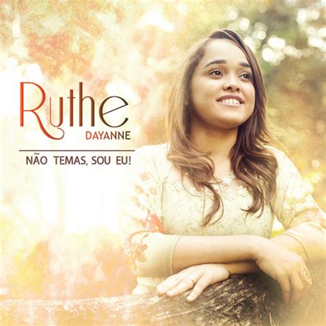 Não Temas Sou Eu música de Ruthe Dayanne Spotify