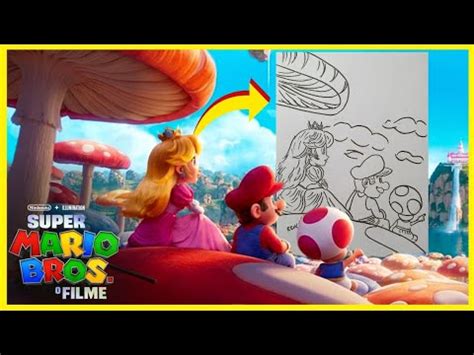 Como Desenhar O Mario Peach E O Toad Do Filme Super Mario Bros O Filme