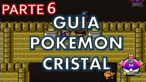 Guia Pokemon Cristal Crystal Narrado en Español Parte 06 YouTube