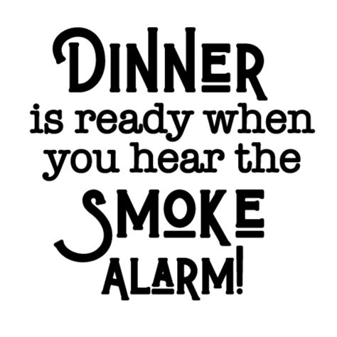 Dinner Is Ready When You Hear The Smoke Alarm Svg Cut File Svg Etsy