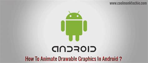 Android Animate Drawable Graphics In Android Coolmonktechie