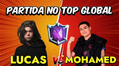 LUCASXGAMER VS MOHAMED LIGHT PARTIDA NO TOP GLOBAL CLASH ROYALE