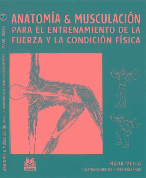 Anatomia Y Musculacion Para El Entrenamiento De La Fuerza Y La Condición Física Libros