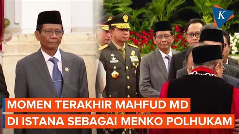 Momen Terakhir Mahfud MD Sebagai Menko Polhukam Di Istana YouTube