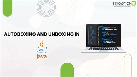 Autoboxing And Unboxing In Java Innovationm Blog