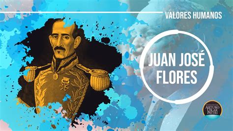 General Juan José Flores YouTube