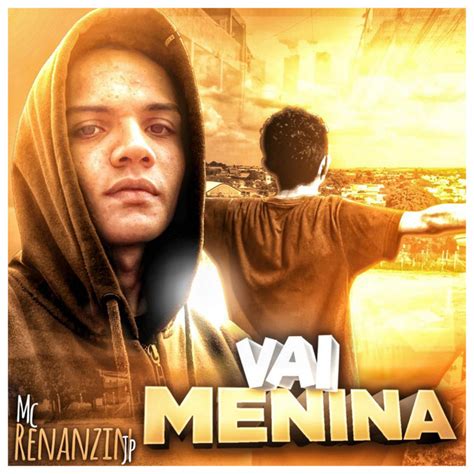 Vai Menina Single By Mc Renanzin Jp Spotify