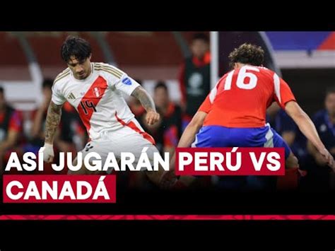 Video Alineaci N Confirmada De Per Vs Canad As Jugar La Bicolor Este