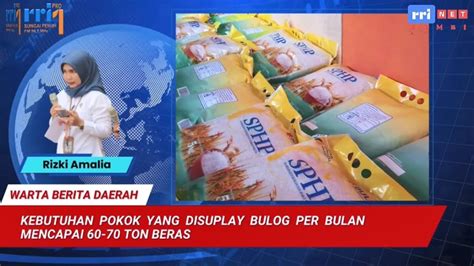 Berita Wb Kebutuhan Pokok Yang Disuplay Bulog Per Bulan Untuk Toko