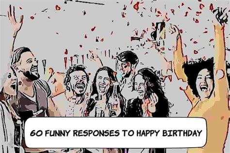 60 Funny Responses To Happy Birthday — Responsefully