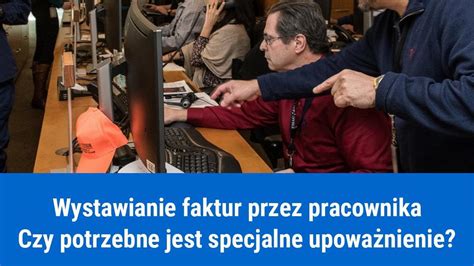 Upowa Nienie Pracownika Do Wystawiania Faktur