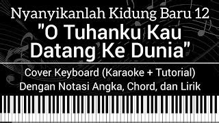 NKB 12 O Tuhanku Kau Datang Ke Dunia Not Angka Chord Lirik