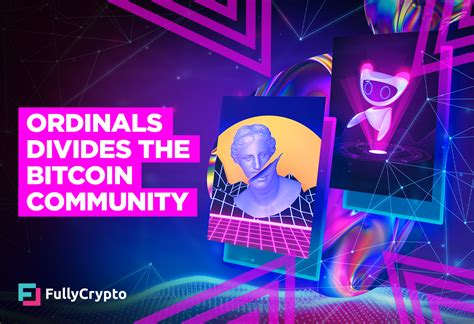 Ordinals NFT Project Divides The Bitcoin Community FullyCrypto