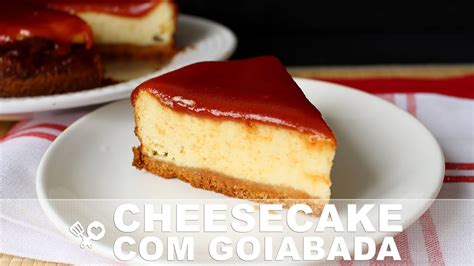 Receita De CHEESECAKE Calda De Goiabada RECEITAS QUE AMO YouTube