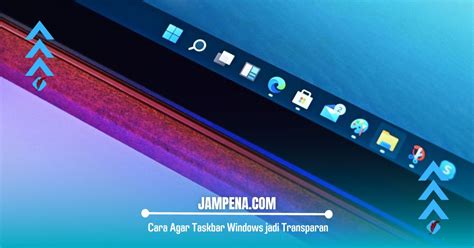 Cara Membuat Taskbar Transparan Di Windows Dengan Mudah