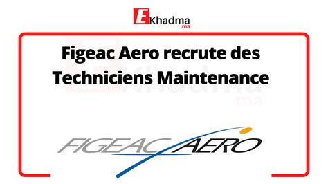 Figeac Aero Recrute Des Techniciens Maintenance Ekhadma