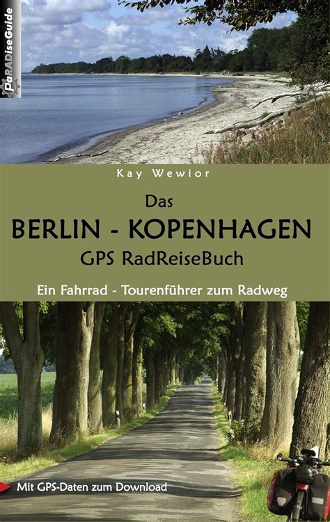 Das Berlin Kopenhagen Gps Radreisebuch Ein Fahrrad Tourenf Hrer Zum